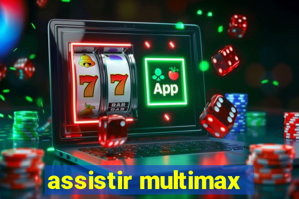 assistir multimax